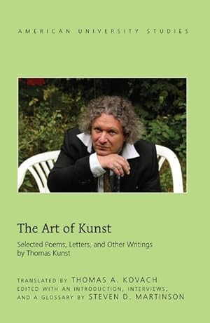Bild des Verkufers fr The Art of Kunst : Selected Poems, Letters, and Other Writings by Thomas Kunst zum Verkauf von AHA-BUCH GmbH