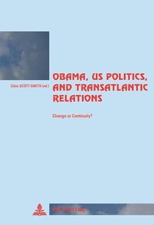 Bild des Verkufers fr Obama, US Politics, and Transatlantic Relations : Change or Continuity? zum Verkauf von AHA-BUCH GmbH