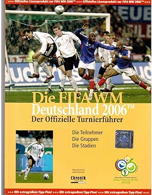 Bild des Verkufers fr Die FIFA WM Deutschland 2006, Der Offizielle Turnierfhrer zum Verkauf von Antiquariat Jterbook, Inh. H. Schulze