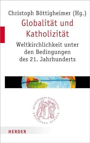 Seller image for Globalitt und Katholizitt : Weltkirchlichkeit unter den Bedingungen des 21. Jahrhunderts for sale by AHA-BUCH GmbH