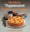 Herrliche Tupperware-Kuchen und -Torten. für Sie ausgew. von Fritz Egner. Zeichn.: Gabriele Dal L...