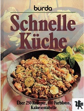 Burda, schnelle Küche : über 250 Rezepte, Farbfotos, Kalorientab.