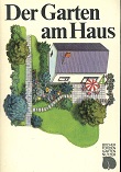 Bild des Verkufers fr Der Garten am Haus, Gestaltung, Anlage, Pflege, zum Verkauf von Kirjat Literatur- & Dienstleistungsgesellschaft mbH