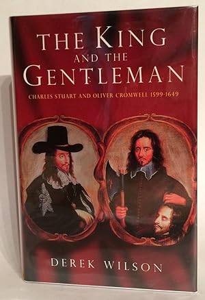 Seller image for The King and the Gentleman. Charles Stuart and Oliver Cromwell 1599-1649. for sale by Thomas Dorn, ABAA