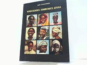 Vergehendes, kommendes Afrika. Fünf Jahre zwischen Sahara und Kap, Atlantik und Indischem Ozean.