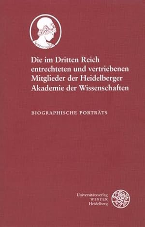 Seller image for Die im Dritten Reich entrechteten und vertriebenen Mitglieder der Heidelberger Akademie der Wissenschaften: Biographische Portrts : Biographische Portrts for sale by AHA-BUCH