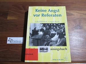 Immagine del venditore per Keine Angst vor Referaten : ein Lern- und Trainingsbuch. [Autoren: Udo Kliebisch ; Gregor Rauh] venduto da Antiquariat im Kaiserviertel | Wimbauer Buchversand