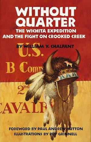 Bild des Verkufers fr Without Quarter The Wichita Expedition and the Fight on Crooked Creek zum Verkauf von Good Books In The Woods