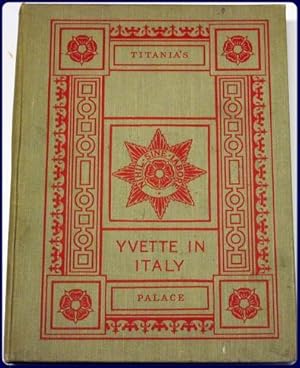 Seller image for YVETTE IN ITALY AND TITANIA'S PALACE for sale by Parnassus Book Service, Inc