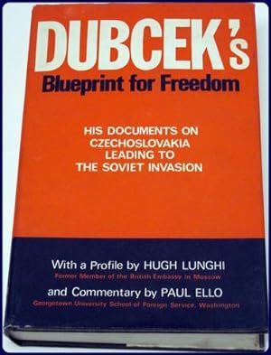 Seller image for DUBCEK'S BLUEPRINT FOR FREEDOM. HIS DOCUMENTS ON CZECHOSLOVAKIA LEADING TO THE SOVIET INVASION. for sale by Parnassus Book Service, Inc