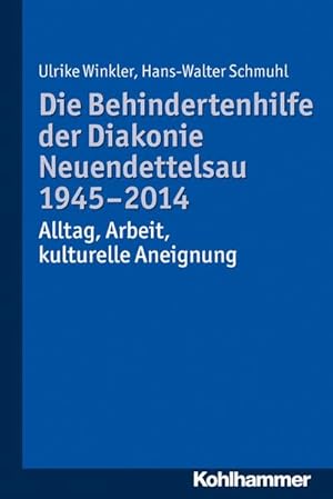 Bild des Verkufers fr Die Behindertenhilfe der Diakonie Neuendettelsau 1945-2014: Alltag, Arbeit, kulturelle Aneignung zum Verkauf von unifachbuch e.K.