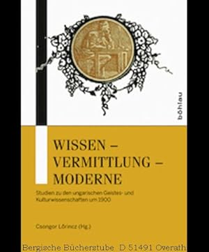 Immagine del venditore per Wissen - Vermittlung - Moderne. Studien zu den ungarischen Geistes- und Kulturwissenschaften um 1900. venduto da Antiquariat Bergische Bcherstube Mewes