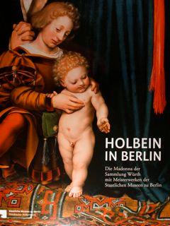 Seller image for Holbein in Berlin. Die Madonna der Sammlung Wurth mit Meisterwerken der Staatlichen Museen zu Berlin. Berlin. 21. Januar - 8. Mai 2016. for sale by EDITORIALE UMBRA SAS
