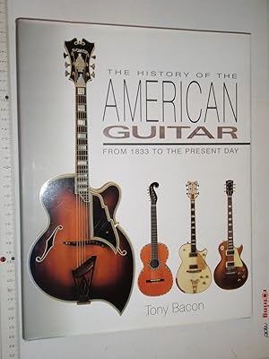 Seller image for The History of the American Guitar: From 1833 to the Present Day for sale by Westgate Bookshop