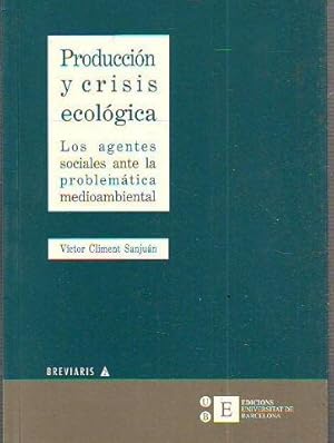 PRODUCCION Y CRISIS ECOLOGICA. LOS AGENTES SOCIALES ANTE LA PROBLEMÁTICA MEDIOAMBIENTAL.