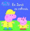 La Porqueta Pepa. Primeres lectures 14. En Jordi es refreda