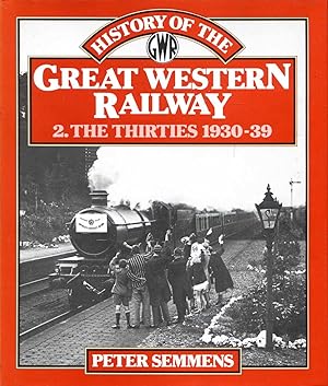Bild des Verkufers fr A History of the Great Western Railway : 2 The Thirties 1930-39 zum Verkauf von Pendleburys - the bookshop in the hills