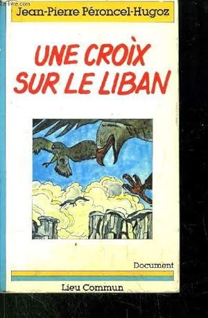 Bild des Verkufers fr UNE CROIX SUR LE LIBAN zum Verkauf von Le-Livre