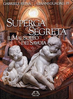 Image du vendeur pour Superga segreta. Il Mausoleo dei Savoia mis en vente par Libro Co. Italia Srl