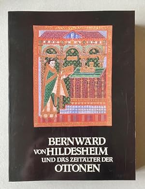 Bernward von Hildesheim und das Zeitalter der Ottonen.
