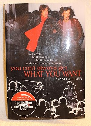 You Can't Always Get What You Want: My Life with the Rolling Stones, the Grateful Dead and Other ...