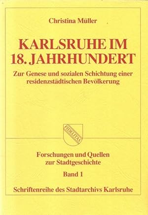 Bild des Verkufers fr Karlsruhe im 18. Jahrhundert (Zur Genese und zur sozialen Schichtung einer residenzstdtischen Bevlkerung) zum Verkauf von ANTIQUARIAT H. EPPLER