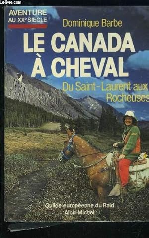 Immagine del venditore per LE CANADA A CHEVAL- DU SAINT LAURENT AUX ROCHEUSES venduto da Le-Livre