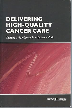 Immagine del venditore per Delivering High-Quality Cancer Care: Charting a New Course for a System in Crisis venduto da Turn-The-Page Books