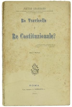 RE TRAVICELLO O RE COSTITUZIONALE?: