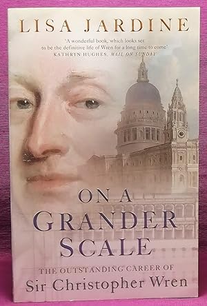 Seller image for On a Grander Scale: The Outstanding Career of Sir Christopher Wren for sale by Wormhole Books