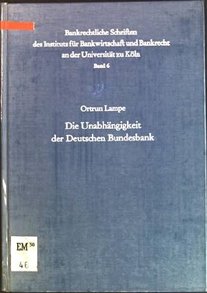 Bild des Verkufers fr Die Unabhngigkeit der Deutschen Bundesbank. Bankrechtliche Schriften des Instituts fr Bankwirtschaft und Bankrecht; 6 zum Verkauf von books4less (Versandantiquariat Petra Gros GmbH & Co. KG)