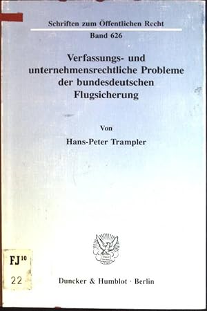 Verfassungs- und unternehmensrechtliche Probleme der bundesdeutschen Flugsicherung. Schriften zum...