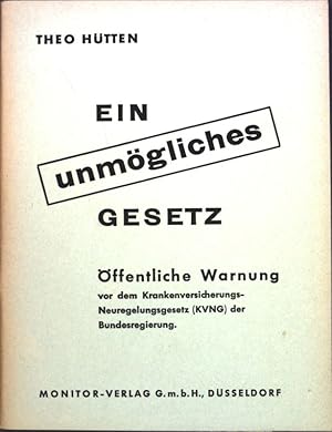 Bild des Verk�ufers f�r Ein unm�gliches Gesetz: �ffentliche Warnung vor dem Krankenversicherungs-Neuregelungsgesetz (KVNG) der Bundesregierung. zum Verkauf von books4less (Versandantiquariat Petra Gros GmbH & Co. KG)