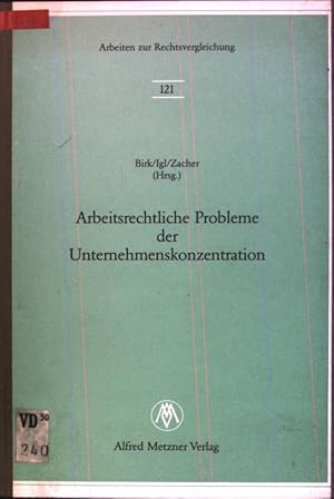 Bild des Verkufers fr Arbeitsrechtliche Probleme der Unternehmenskonzentration Arbeiten zur Rechtsvergleichung; 121 zum Verkauf von books4less (Versandantiquariat Petra Gros GmbH & Co. KG)