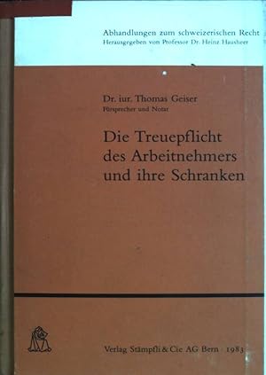 Seller image for Die Treuepflicht des Arbeitnehmers und ihre Schranken Abhandlungen zum schweizerischen Recht; 481 for sale by books4less (Versandantiquariat Petra Gros GmbH & Co. KG)