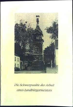 Bild des Verkufers fr Die Schwerpunkte der Arbeit eines Landbrgermeisters. zum Verkauf von books4less (Versandantiquariat Petra Gros GmbH & Co. KG)