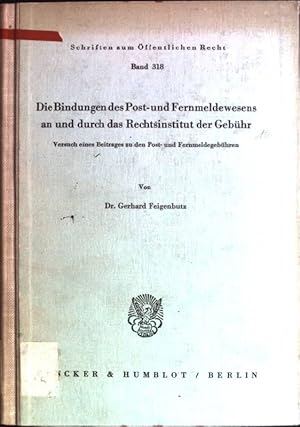 Die Bindungen des Post- und Fernmeldewesens an und durch das Rechtsinstitut der Gebühr: Versuch e...