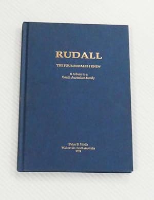 Imagen del vendedor de Rudall The Four Rudalls I Knew: A tribute to a South Australian Family a la venta por Adelaide Booksellers