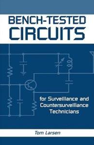 Bench-Tested Circuits For Surveillance And Countersurveillance Technicians