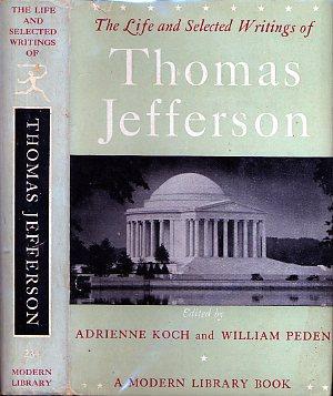 Bild des Verkufers fr THE LIFE AND SELECTED WRITINGS OF THOMAS JEFFERSON: ML#234, Autumn 1957, 379 Titles Listed on Inside of DJ. zum Verkauf von Shepardson Bookstall