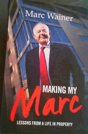 Immagine del venditore per Making My Marc: Lessons from a Life in Property venduto da Chapter 1
