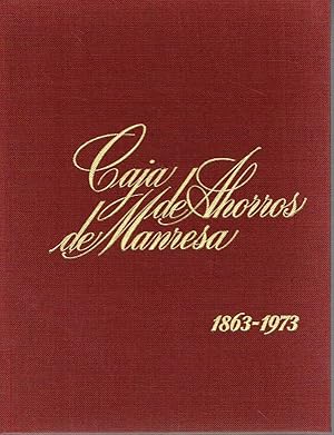 Caja de Ahorros de Manresa 1863-1973. Historia de una institución centenaria.