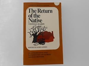 The Return of the Native: An Authoritative Text, Backgrounds and Sources, Essays in Criticism (A ...