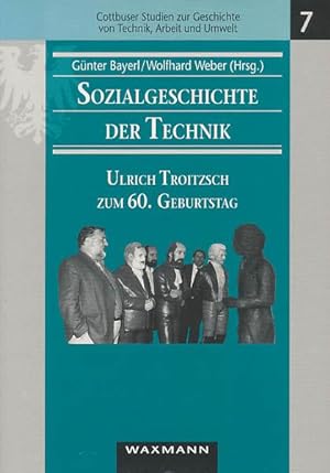 Seller image for Sozialgeschichte der Technik. Ulrich Troitzsch zum 60. Geburtstag. Herausgegeben von Gnter Bayerl und Wolfhard Weber. for sale by Antiquariat Lenzen