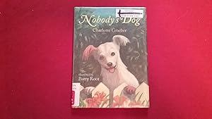 Seller image for Nobody's Dog for sale by Betty Mittendorf /Tiffany Power BKSLINEN