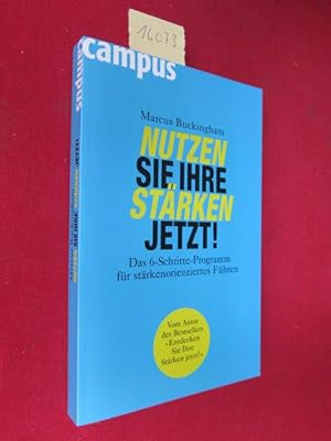 Nutzen Sie Ihre Stärken jetzt! : das 6-Schritte-Programm für stärkenorientiertes Führen. Aus dem ...