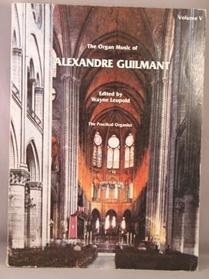 The Organ Works of Alexandre Guilmant; Volume V 5, The Practical Organist.