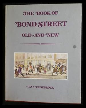 Bild des Verkufers fr The Book of Bond Street Old and New zum Verkauf von ANTIQUARIAT Franke BRUDDENBOOKS