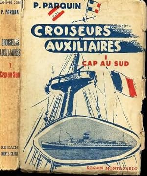 Bild des Verkufers fr CROISEURS AUXILIAIRES - I - CAP AU SUD. zum Verkauf von Le-Livre