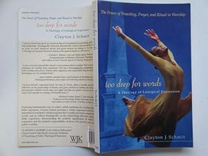 Seller image for Too deep for words: a theology of liturgical expression for sale by Aucott & Thomas